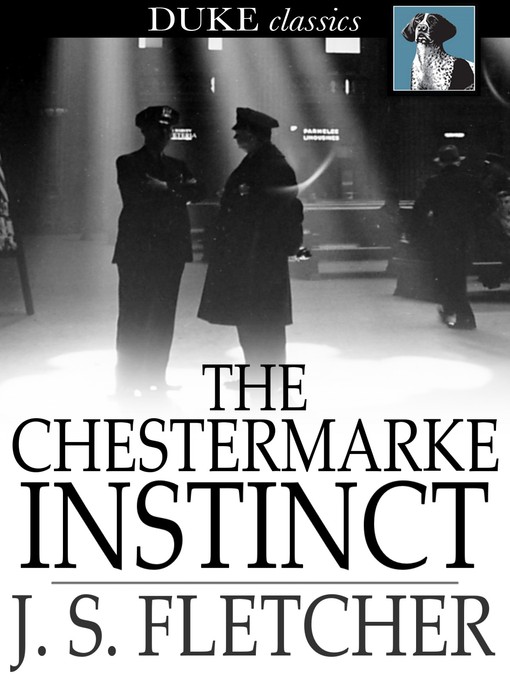 Title details for The Chestermarke Instinct by J. S. Fletcher - Available
